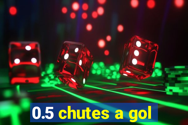 0.5 chutes a gol